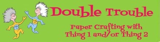 Double Trouble Paper Crafting 